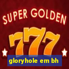 gloryhole em bh