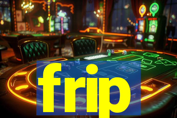 frip