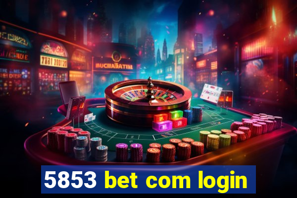5853 bet com login