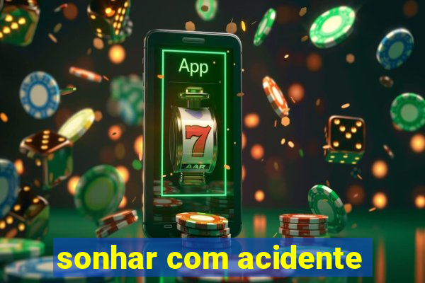 sonhar com acidente