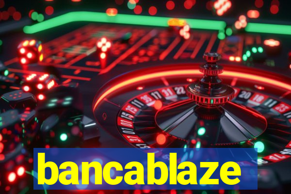 bancablaze