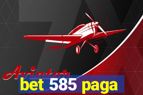 bet 585 paga