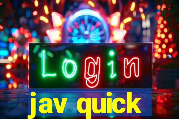 jav quick