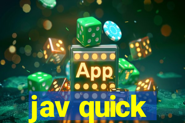 jav quick
