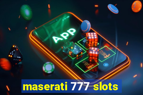 maserati 777 slots