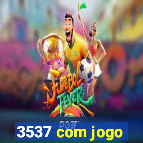3537 com jogo