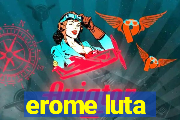 erome luta