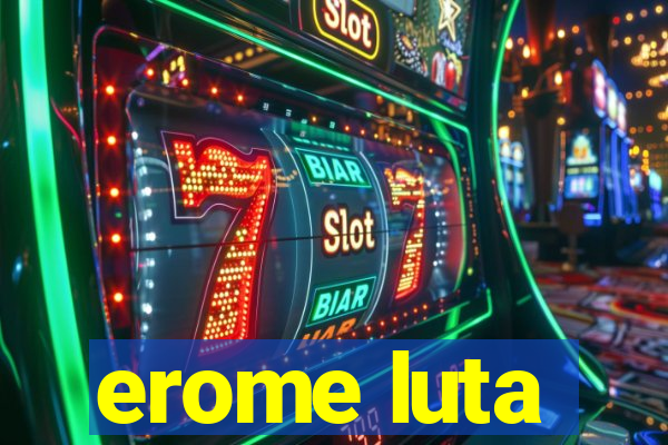 erome luta