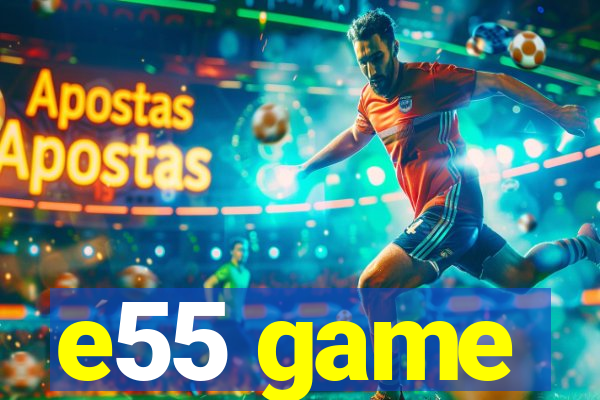 e55 game