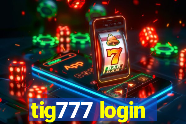 tig777 login