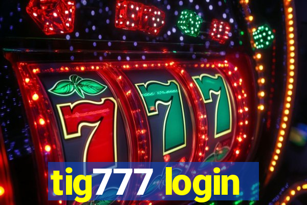 tig777 login