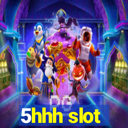 5hhh slot