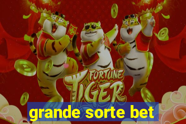 grande sorte bet