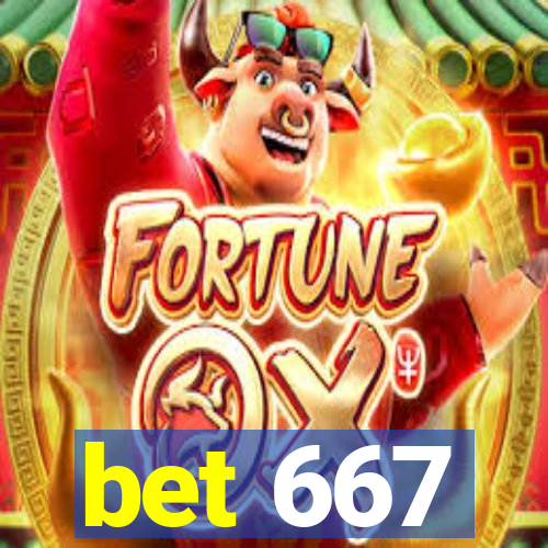 bet 667