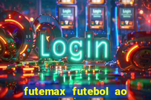 futemax futebol ao vivo online
