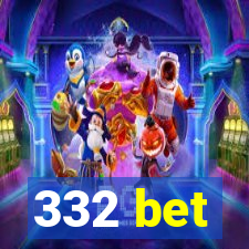 332 bet
