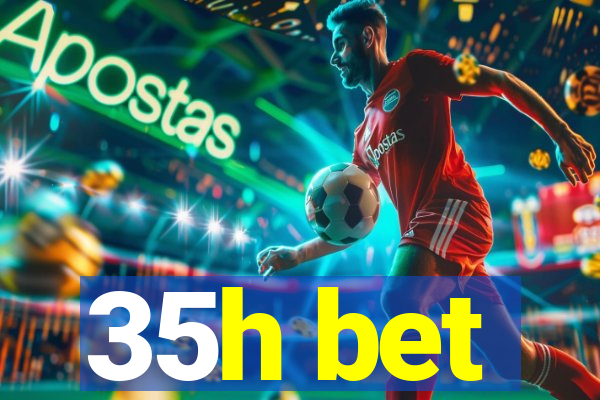 35h bet