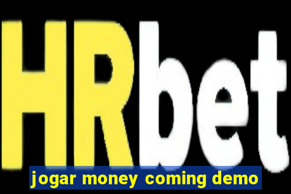 jogar money coming demo