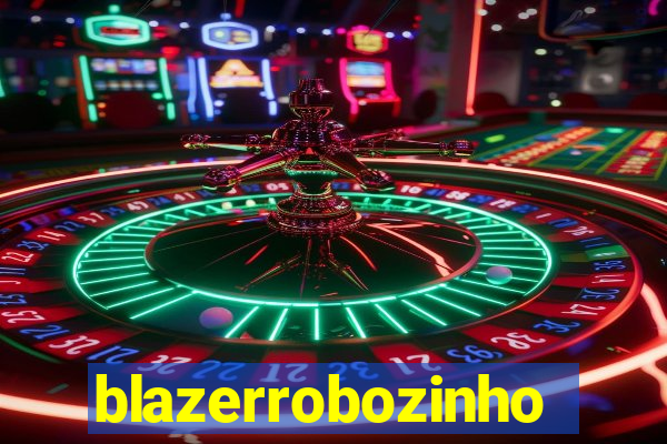 blazerrobozinho