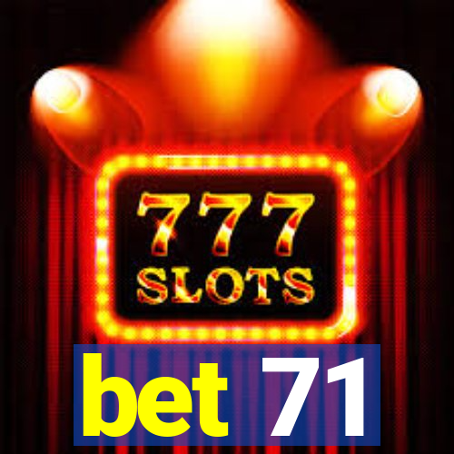 bet 71