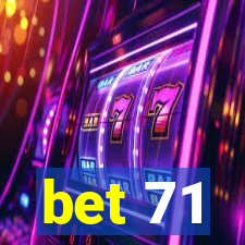 bet 71