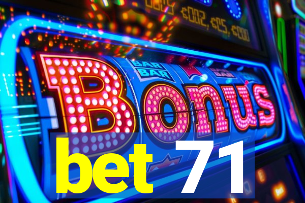 bet 71