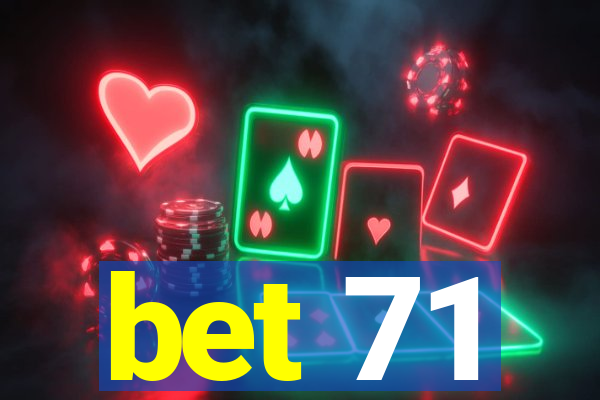 bet 71
