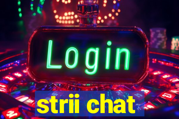strii chat