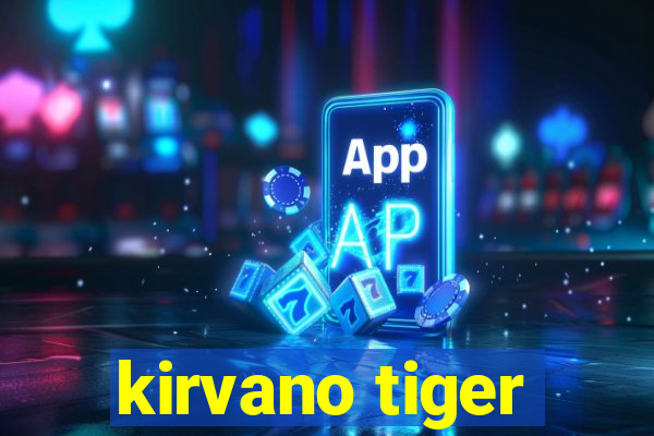 kirvano tiger