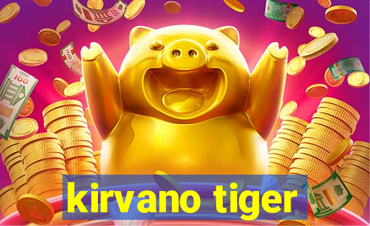 kirvano tiger