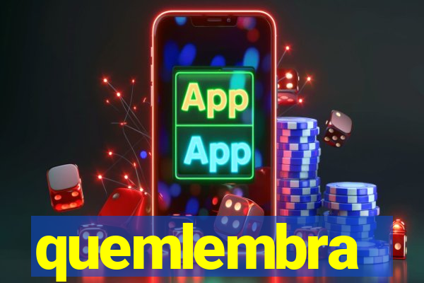 quemlembra