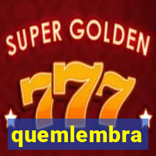 quemlembra