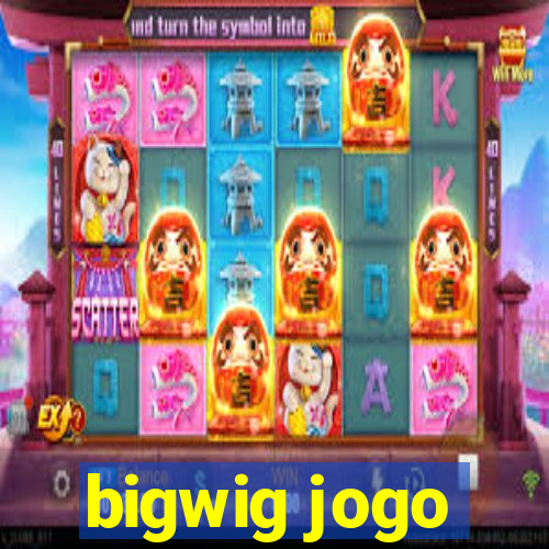 bigwig jogo