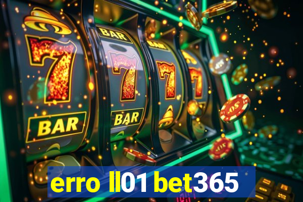 erro ll01 bet365