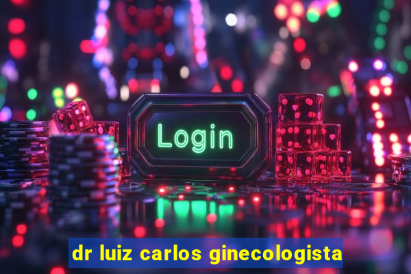dr luiz carlos ginecologista