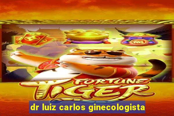 dr luiz carlos ginecologista