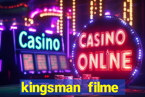 kingsman filme completo dublado superflix