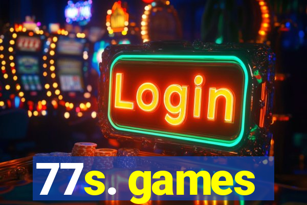 77s. games