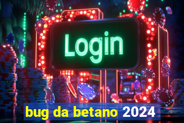 bug da betano 2024