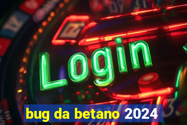 bug da betano 2024