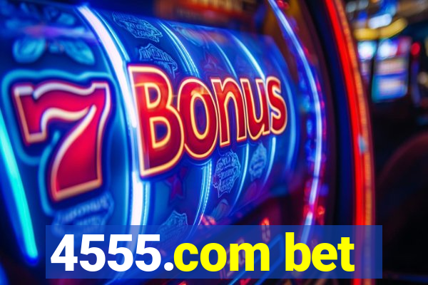 4555.com bet