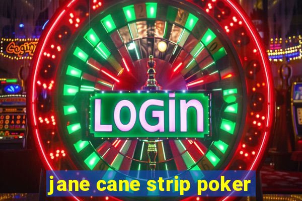 jane cane strip poker