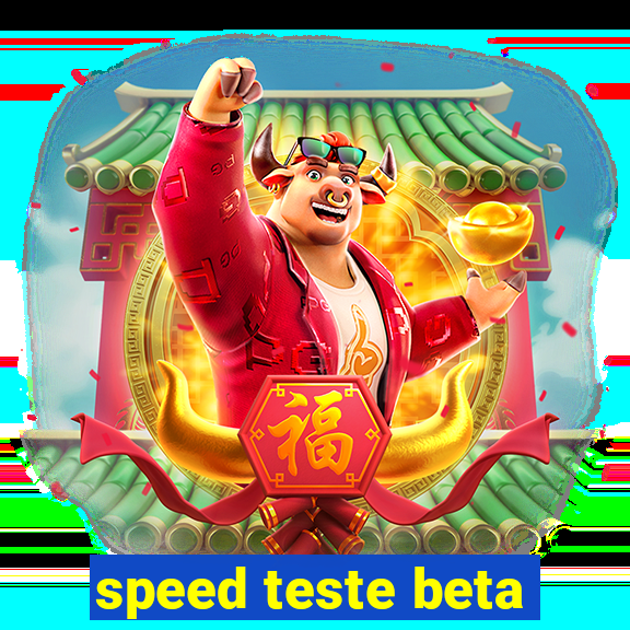 speed teste beta