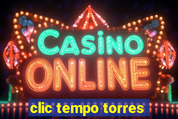clic tempo torres