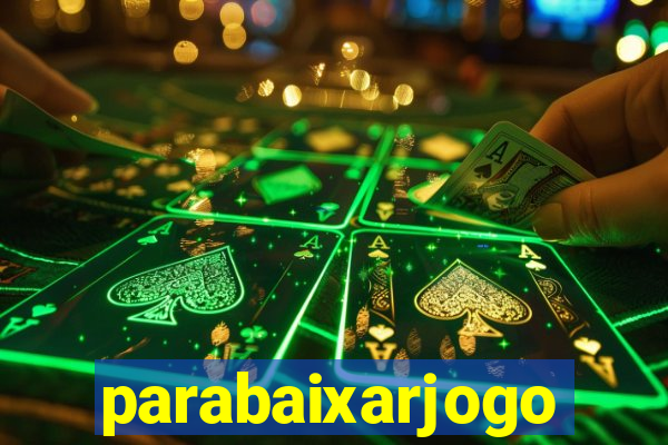 parabaixarjogo