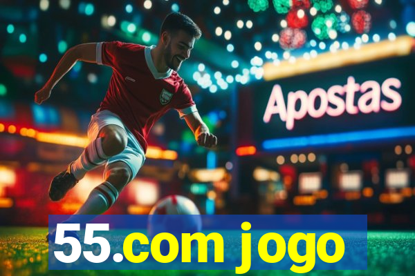 55.com jogo