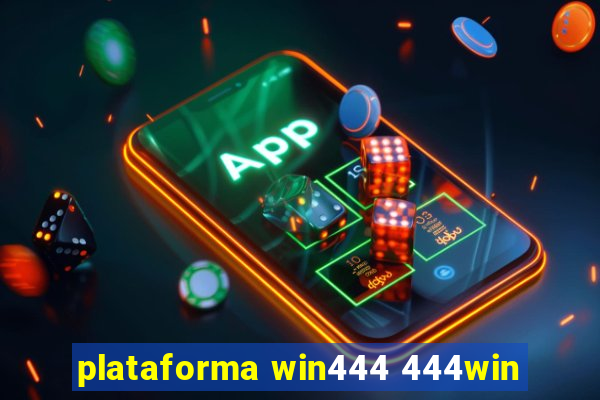 plataforma win444 444win