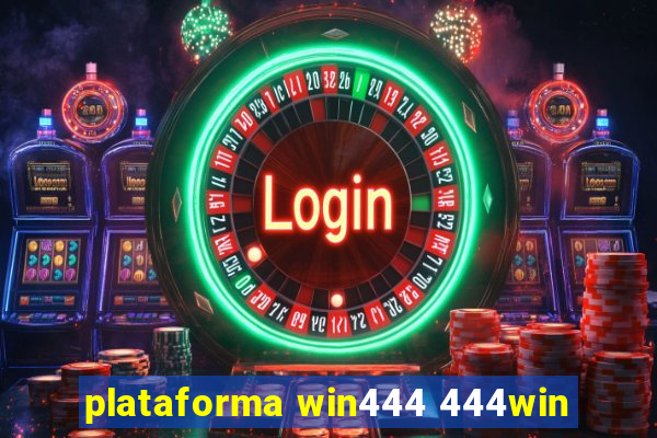 plataforma win444 444win