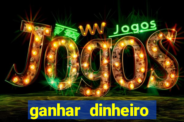 ganhar dinheiro jogando na internet