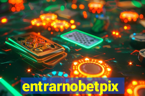 entrarnobetpix